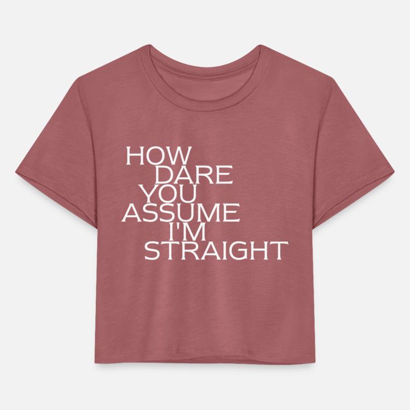 How Dare You Assume I'm Straight