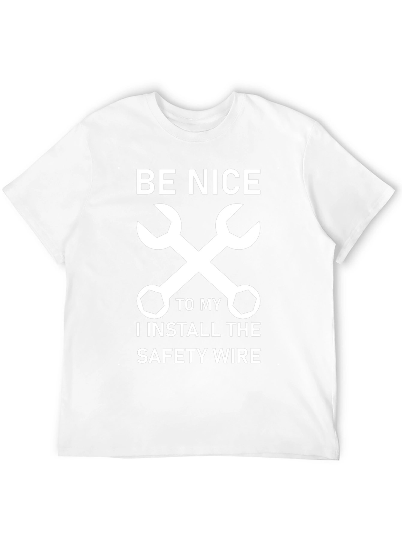 Be Nice Mechanic T-Shirt - Safety Wire Installer Gift