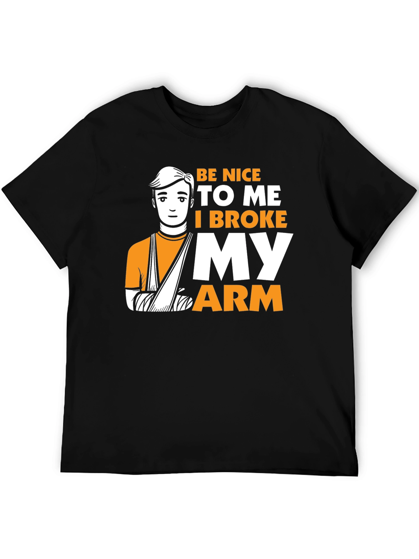Be Nice I Broke My Arm T-Shirt