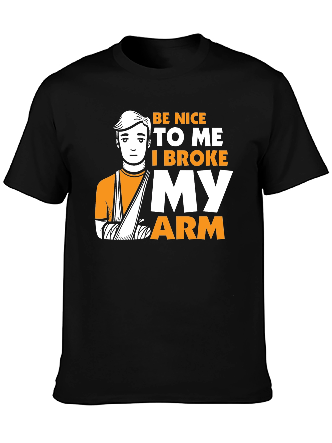 Be Nice I Broke My Arm T-Shirt