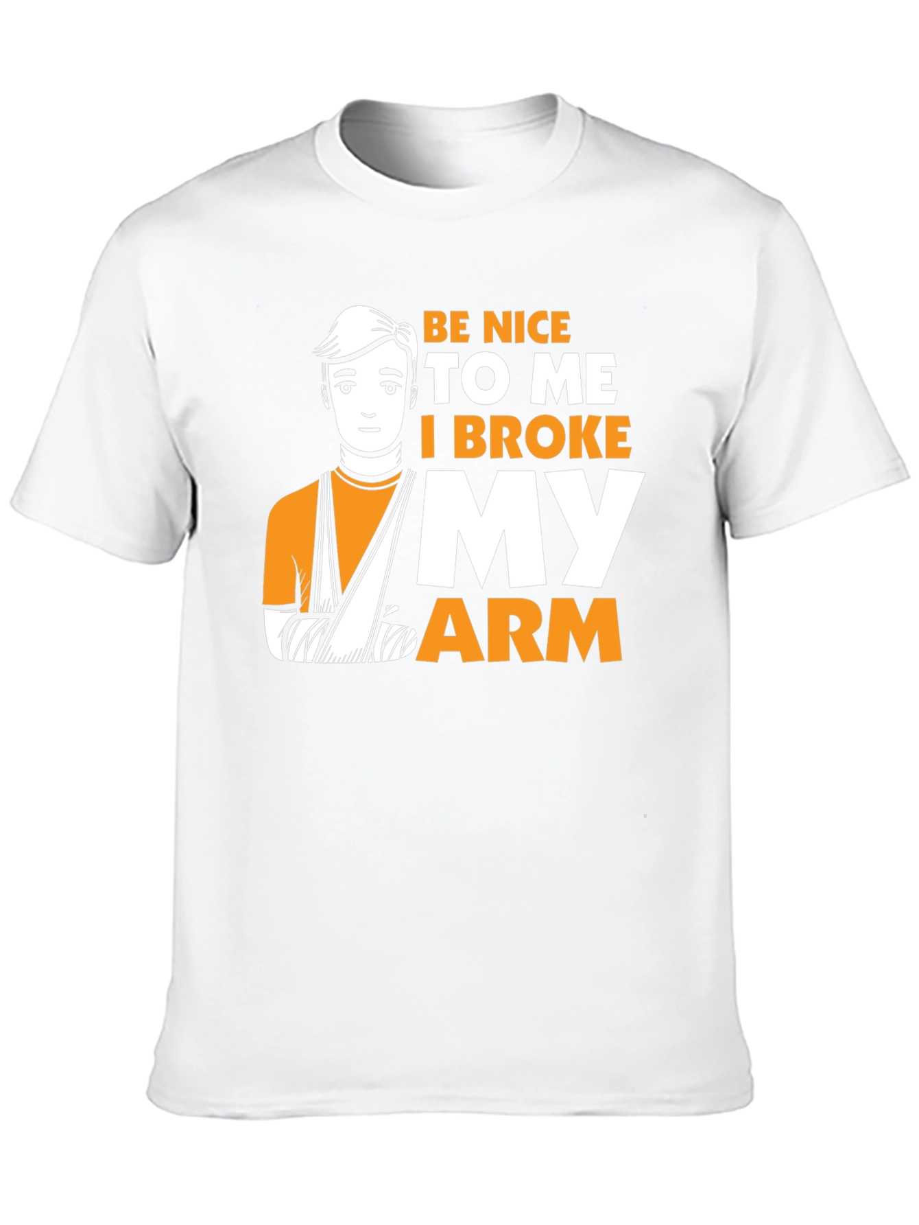 Be Nice I Broke My Arm T-Shirt