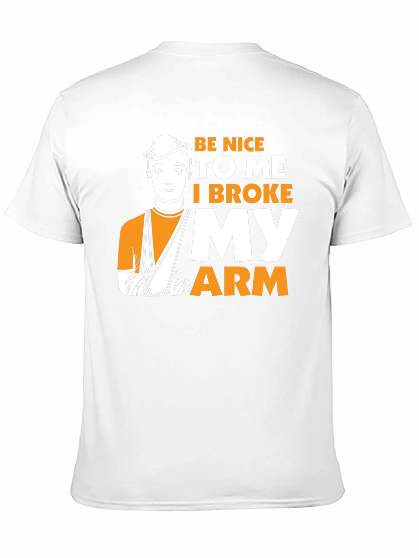 Be Nice I Broke My Arm T-Shirt