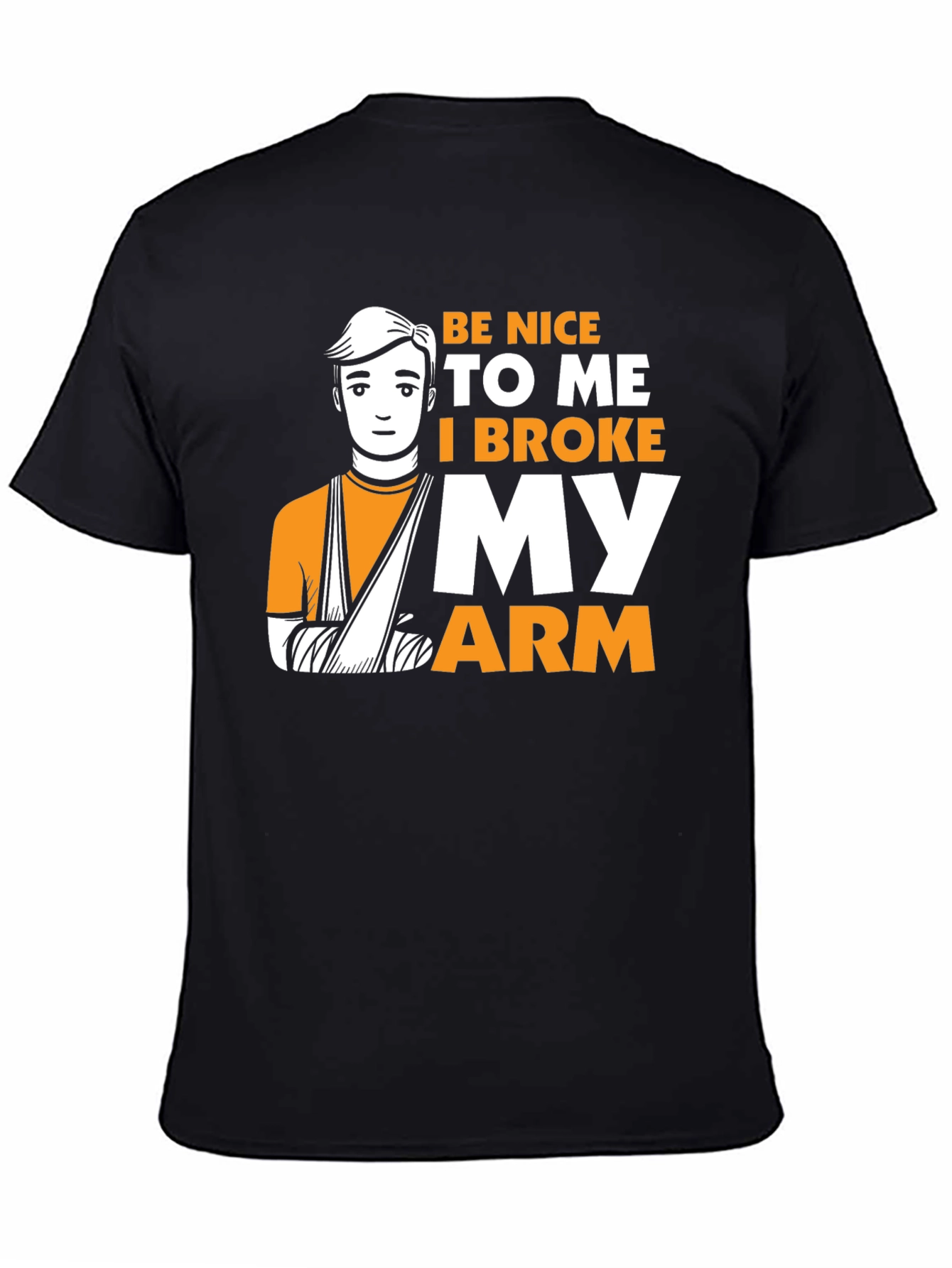 Be Nice I Broke My Arm T-Shirt