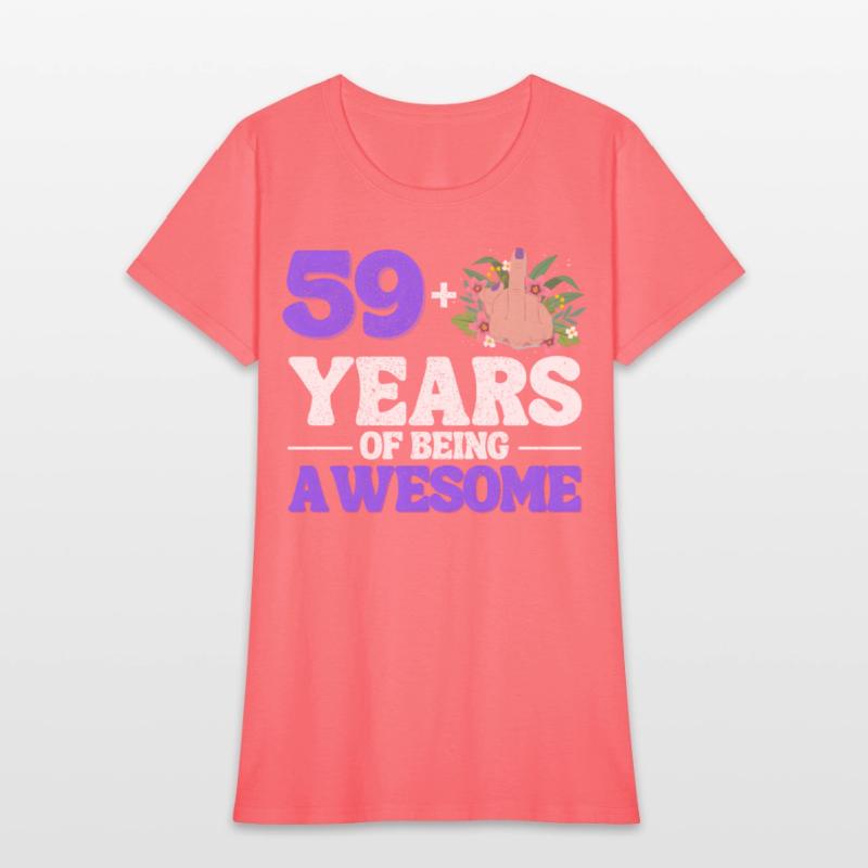 I Am 59 Plus 1 Middle Finger For A 60Th