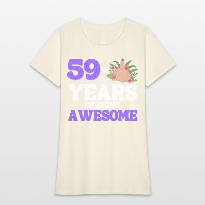 I Am 59 Plus 1 Middle Finger For A 60Th