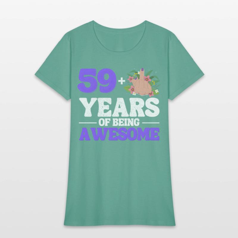 I Am 59 Plus 1 Middle Finger For A 60Th