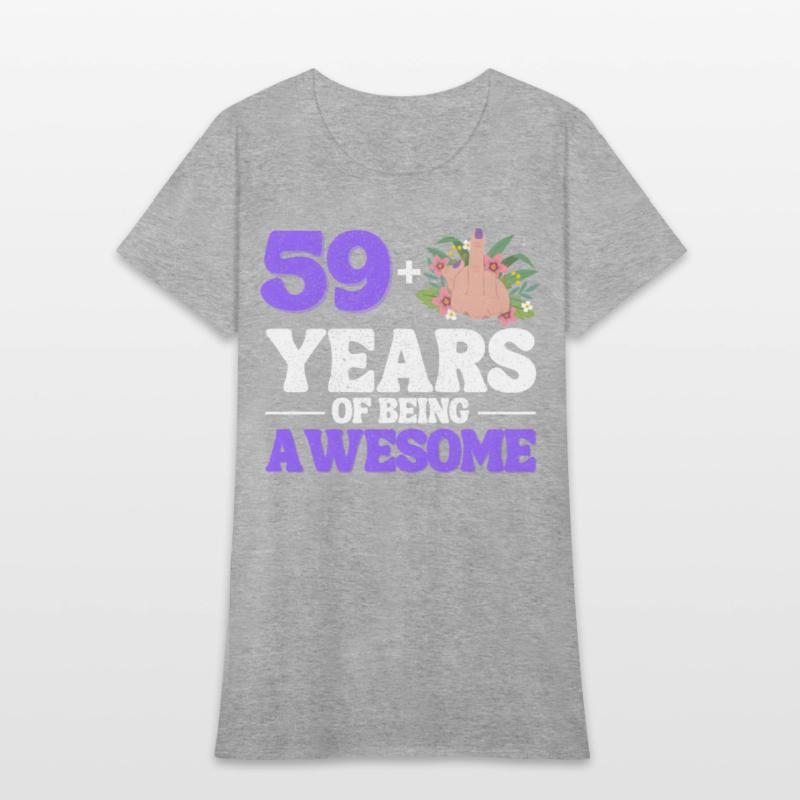 I Am 59 Plus 1 Middle Finger For A 60Th