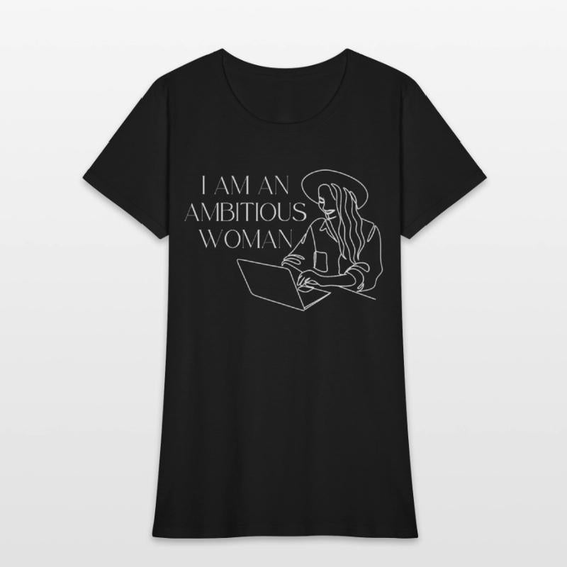I am an ambitious woman