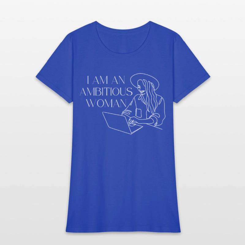 I am an ambitious woman