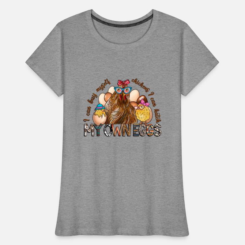 I Can Buy Myself Chickens I Can Hatch My Own Eggs