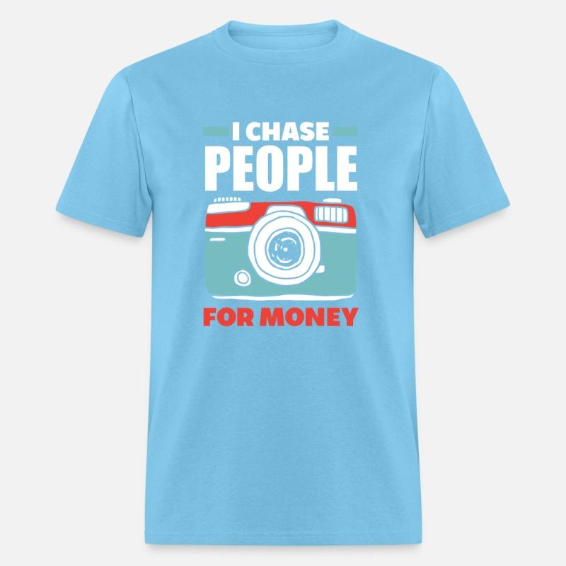I Chase People For Money Funny Photographer Gift