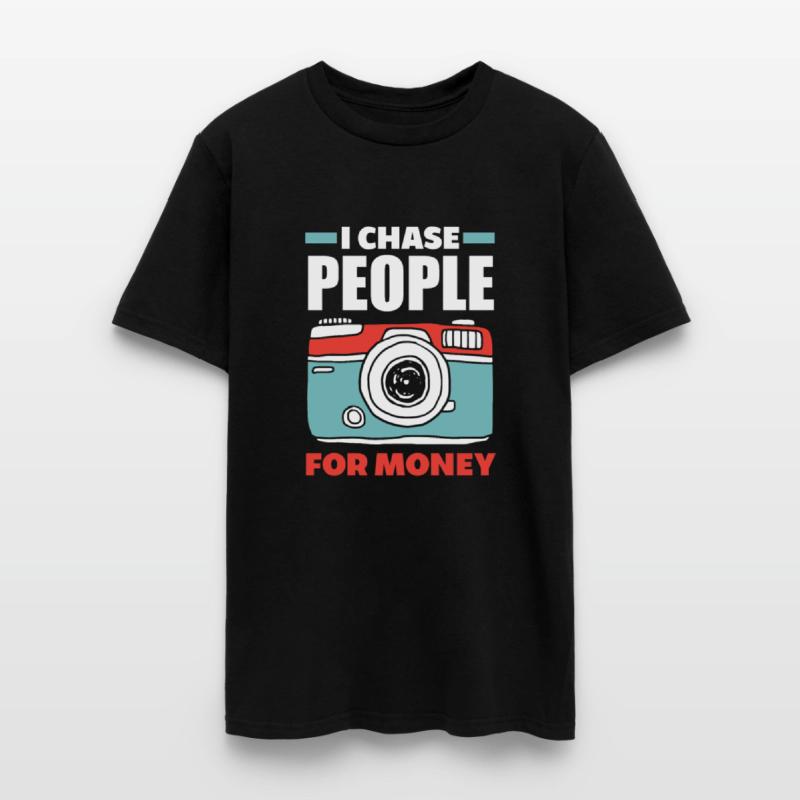 I Chase People For Money Funny Photographer Gift