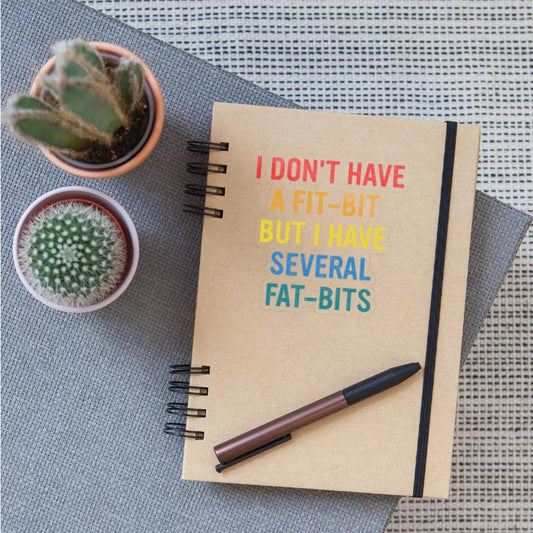 I DON'T HAVE A FIT-BIT BUT I HAVE SEVERAL FAT-BITS