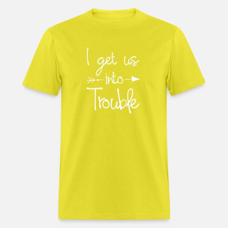 I get us into trouble