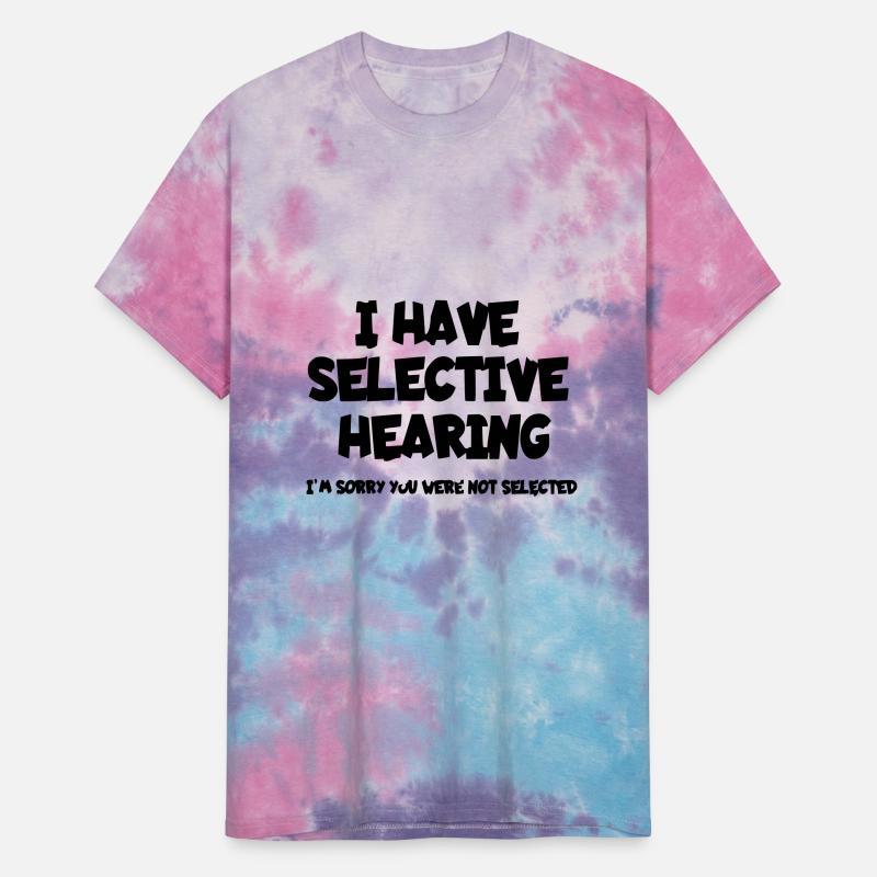 I have selective hearing. Humor *