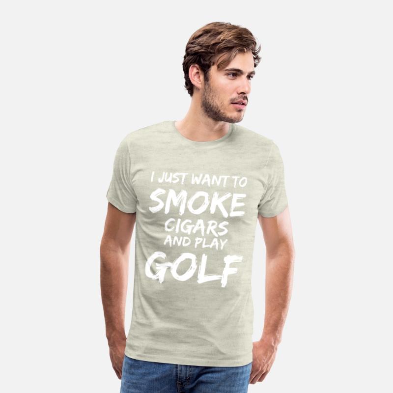 I Just Want to Smoke Cigars Play Golf