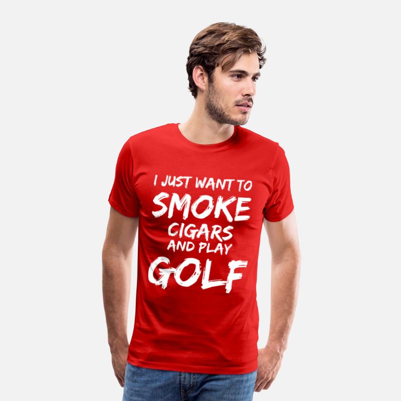 I Just Want to Smoke Cigars Play Golf