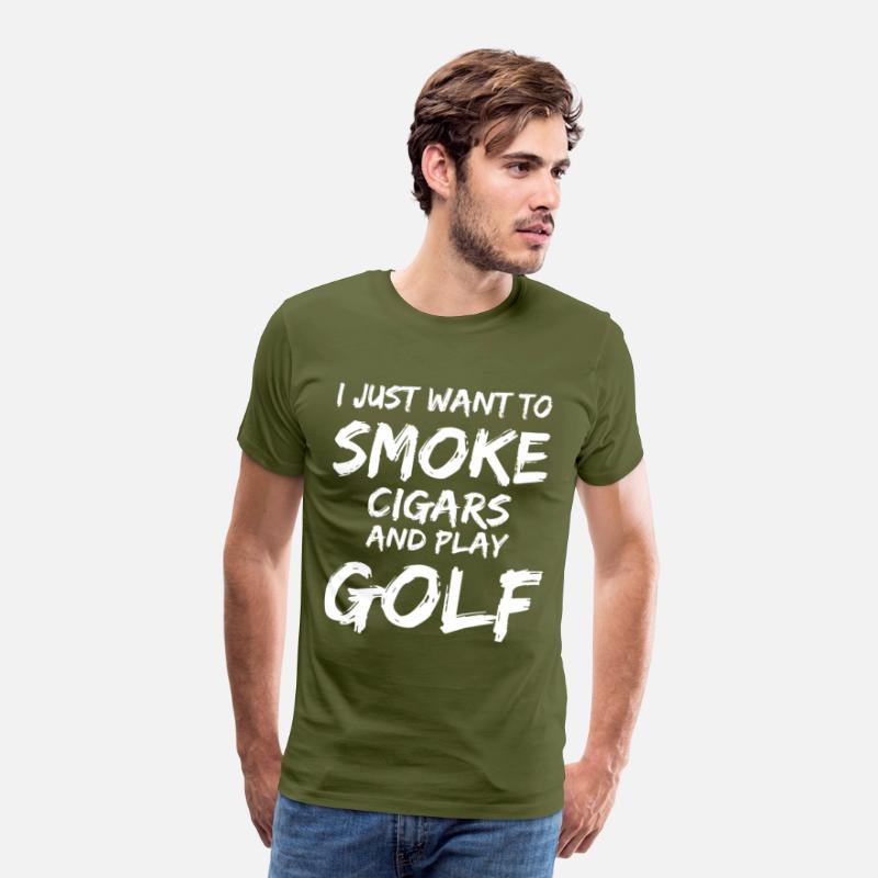 I Just Want to Smoke Cigars Play Golf