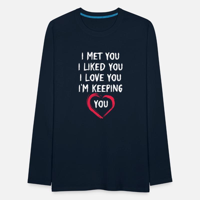 I Met You I Liked You I Love You I'm Keeping You