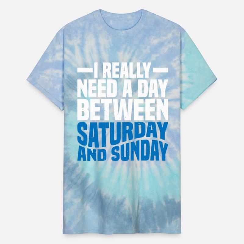 I Really Need A Day Between Saturday And Sunday 2