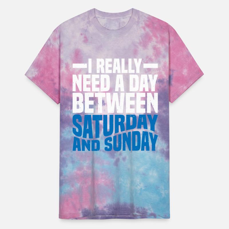 I Really Need A Day Between Saturday And Sunday 2