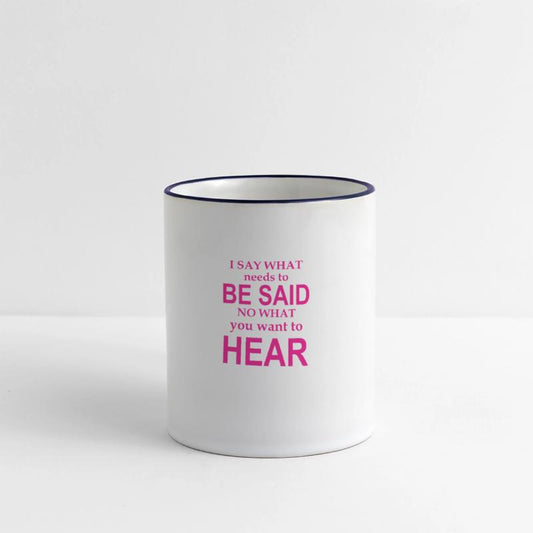 I Say What Needs To Be Said No What You Want