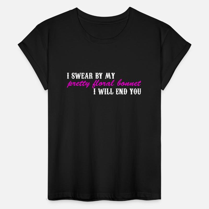 I Swear By My Pretty Floral Bonnet I Will End You