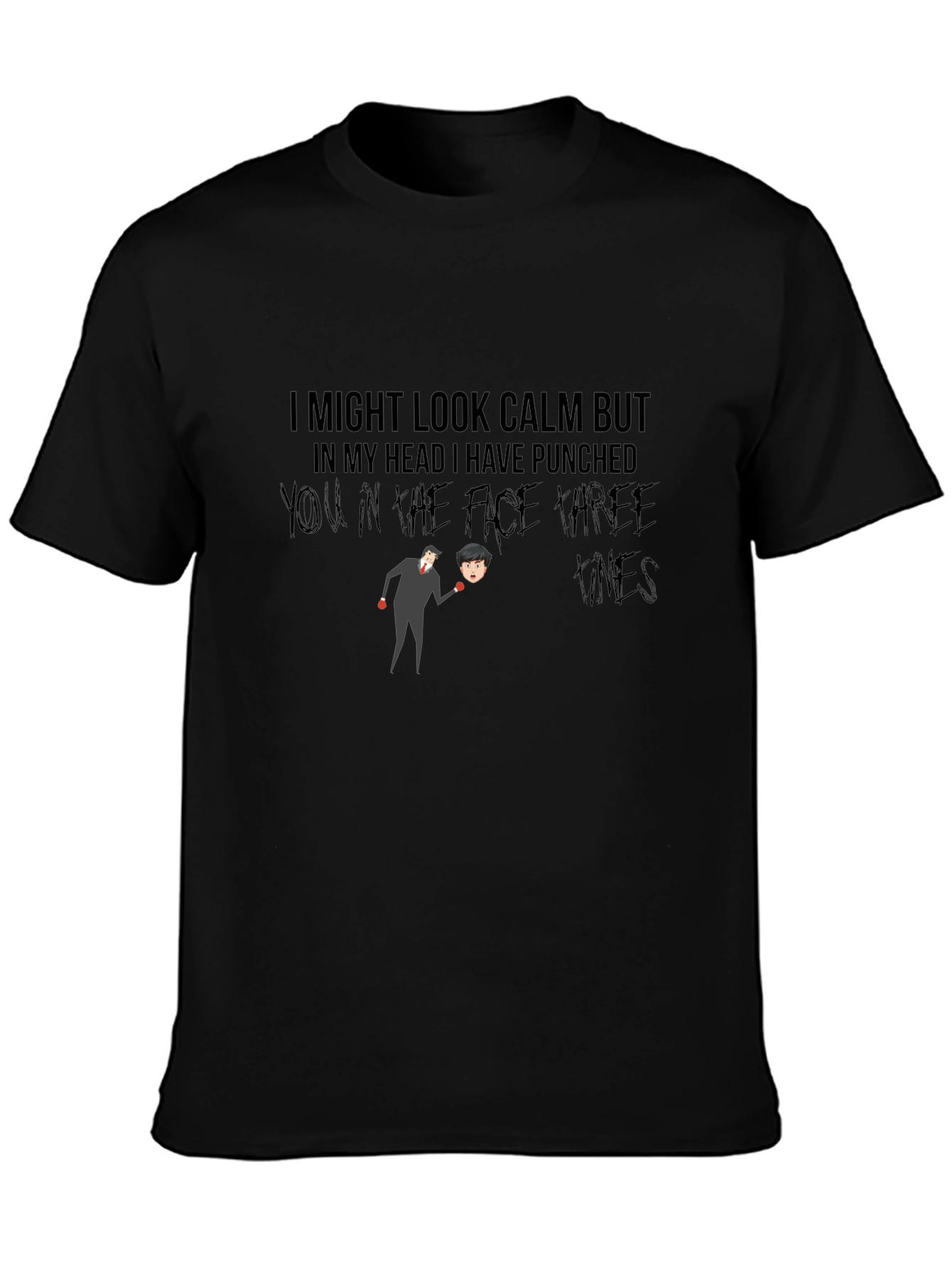 Humorous Graphic T-Shirt: Calm But Punchy
