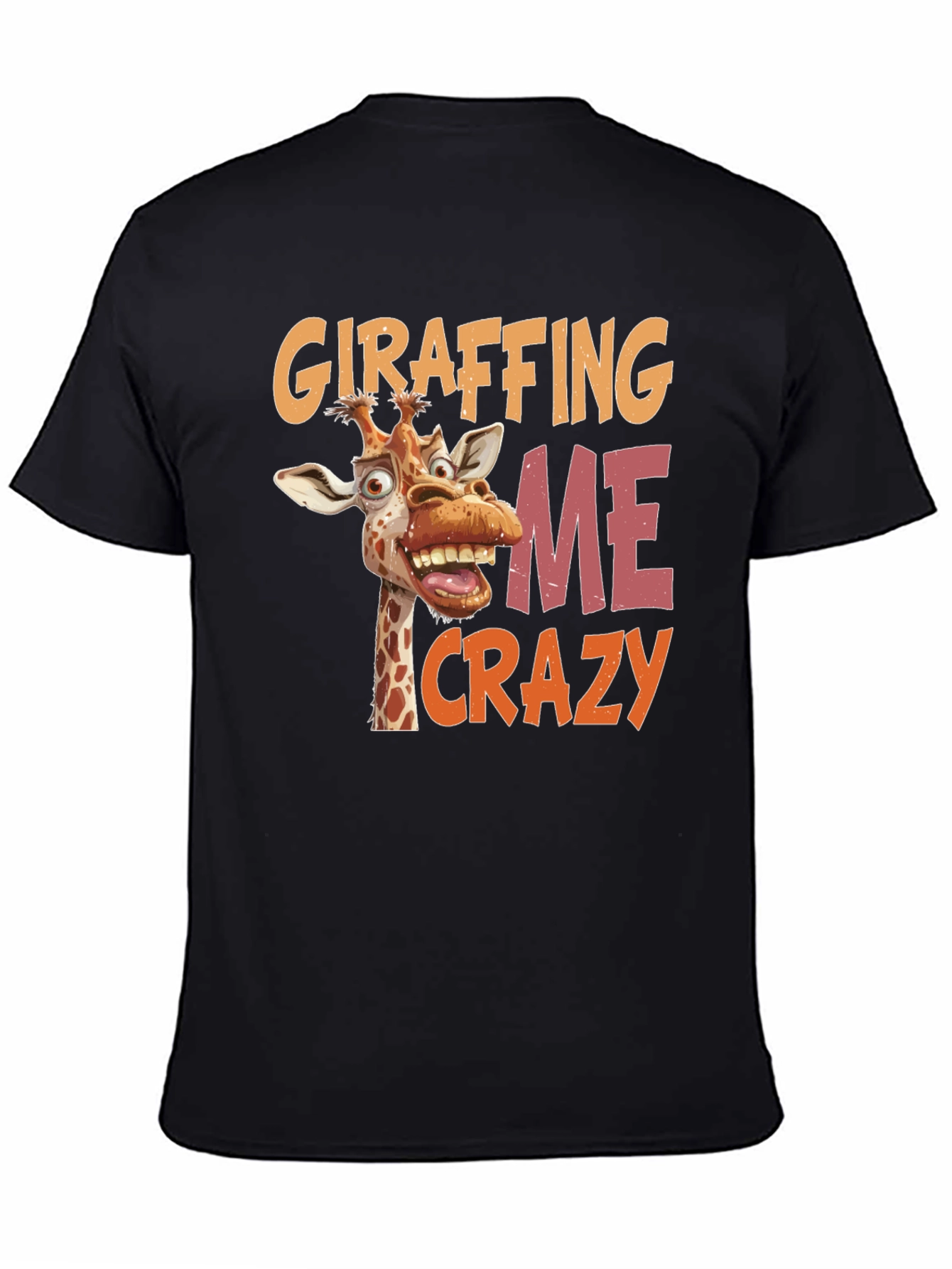 Giraffing Me Crazy Graphic Tee - Funny Giraffe Shirt