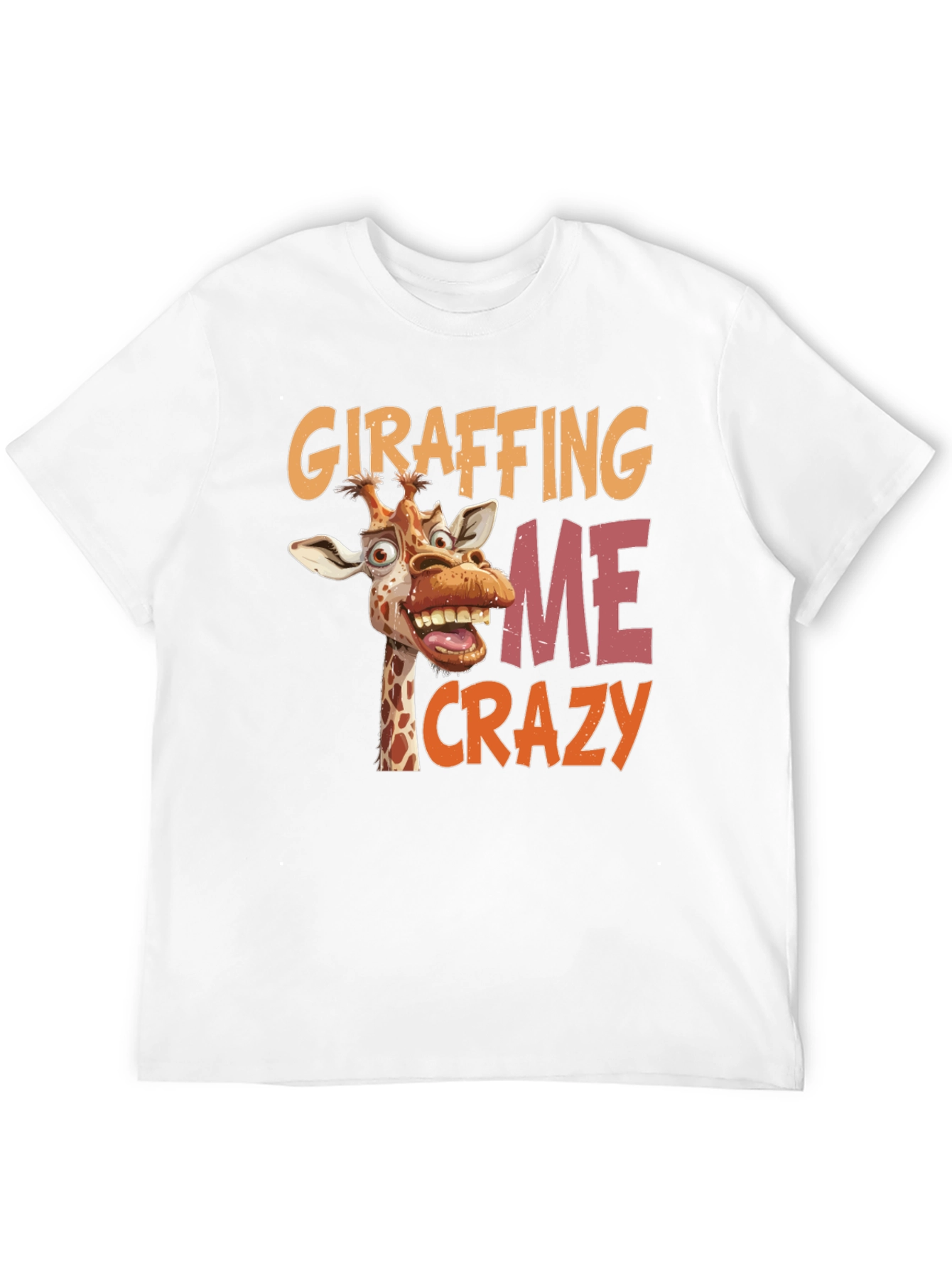 Giraffing Me Crazy Graphic Tee - Funny Giraffe Shirt