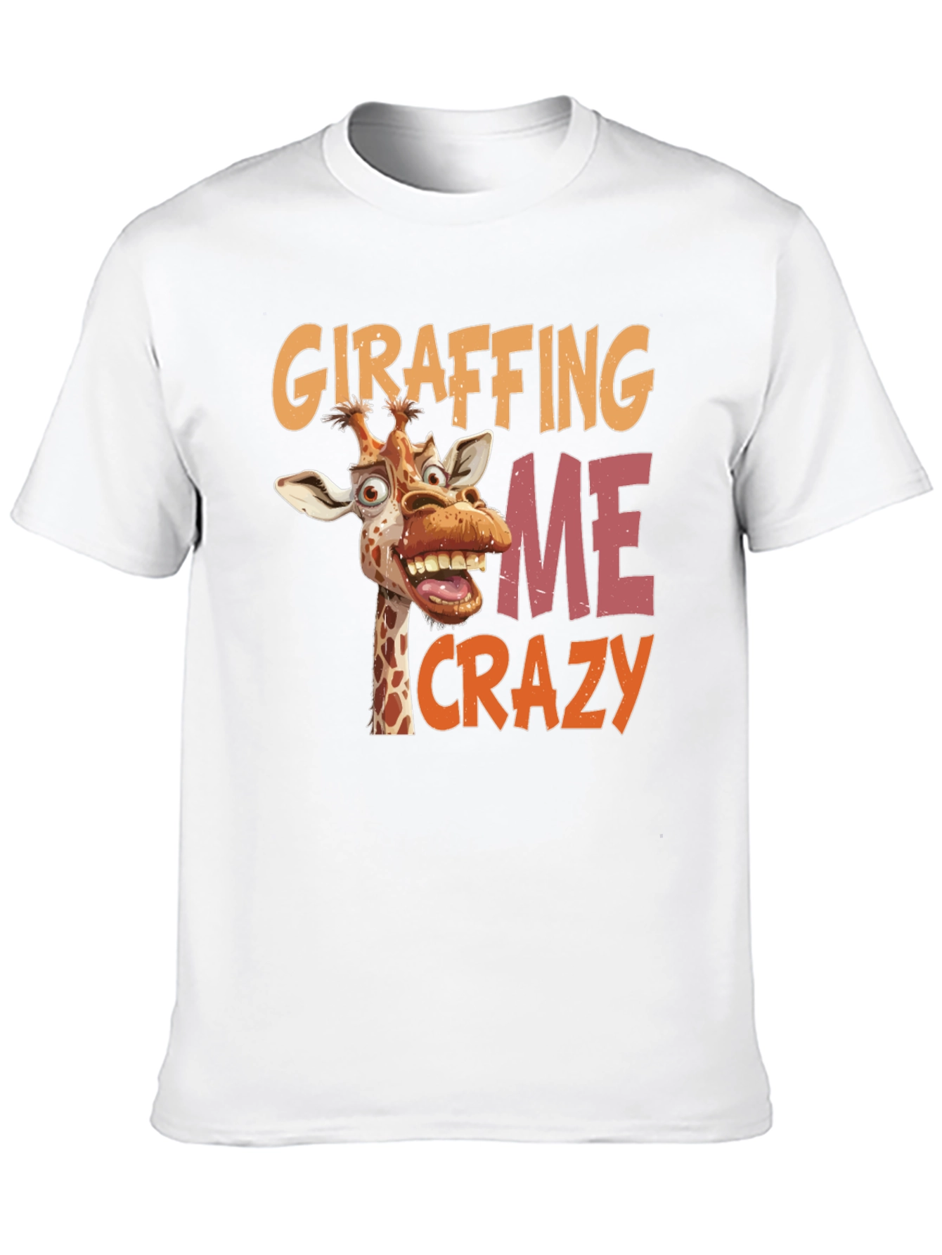 Giraffing Me Crazy Graphic Tee - Funny Giraffe Shirt