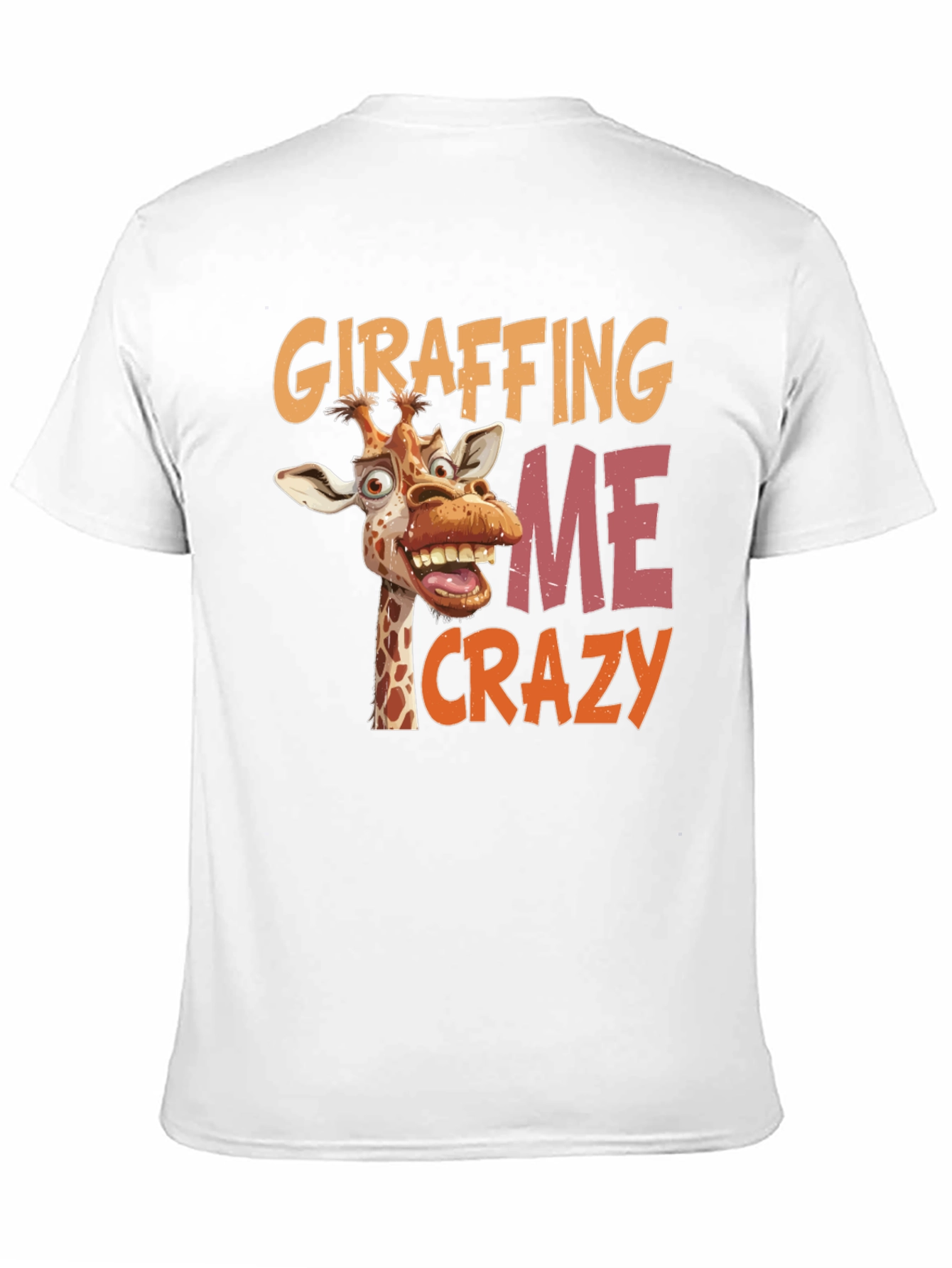 Giraffing Me Crazy Graphic Tee - Funny Giraffe Shirt