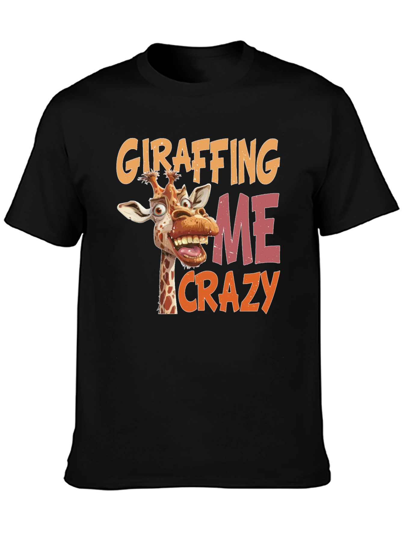 Giraffing Me Crazy Graphic Tee - Funny Giraffe Shirt