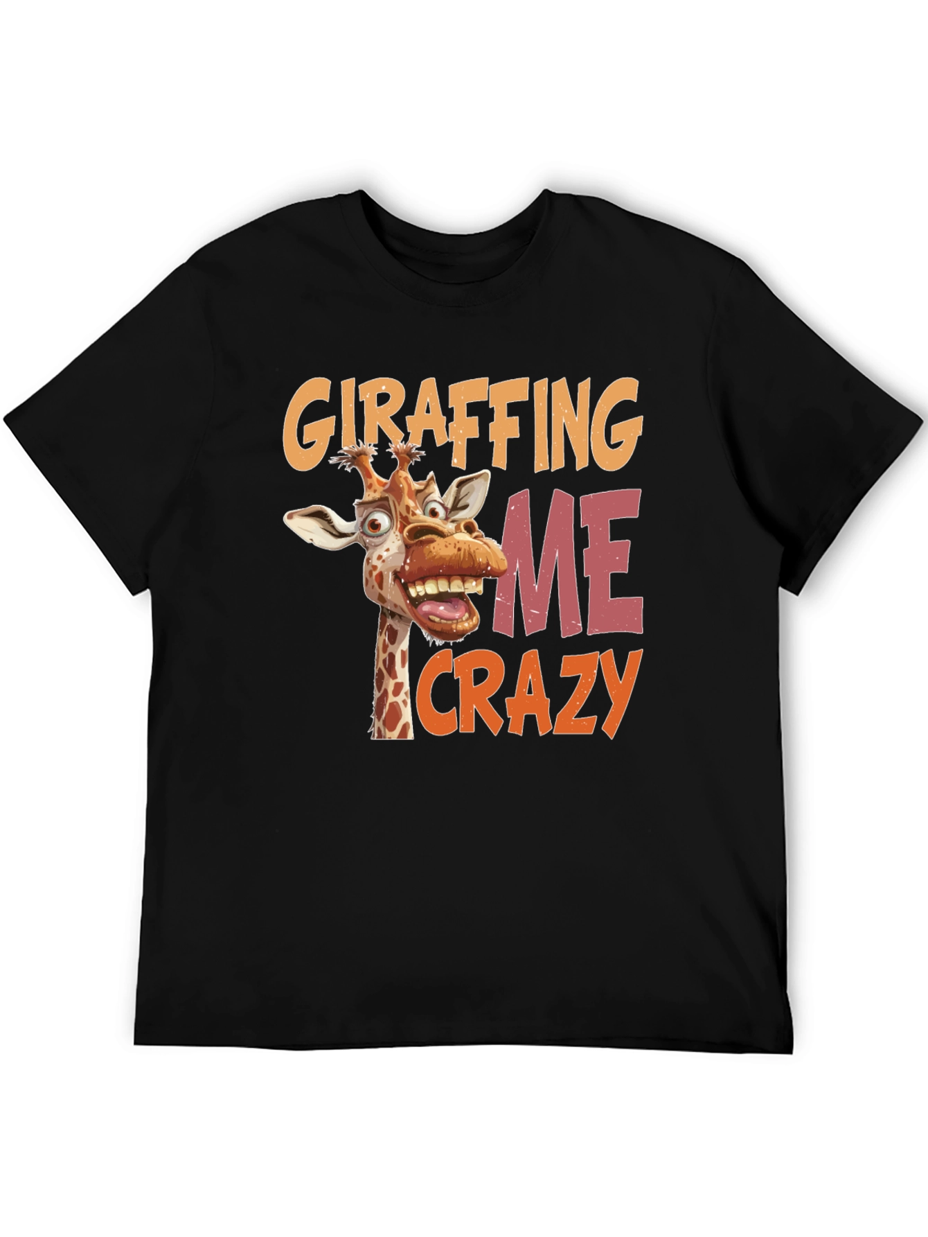 Giraffing Me Crazy Graphic Tee - Funny Giraffe Shirt