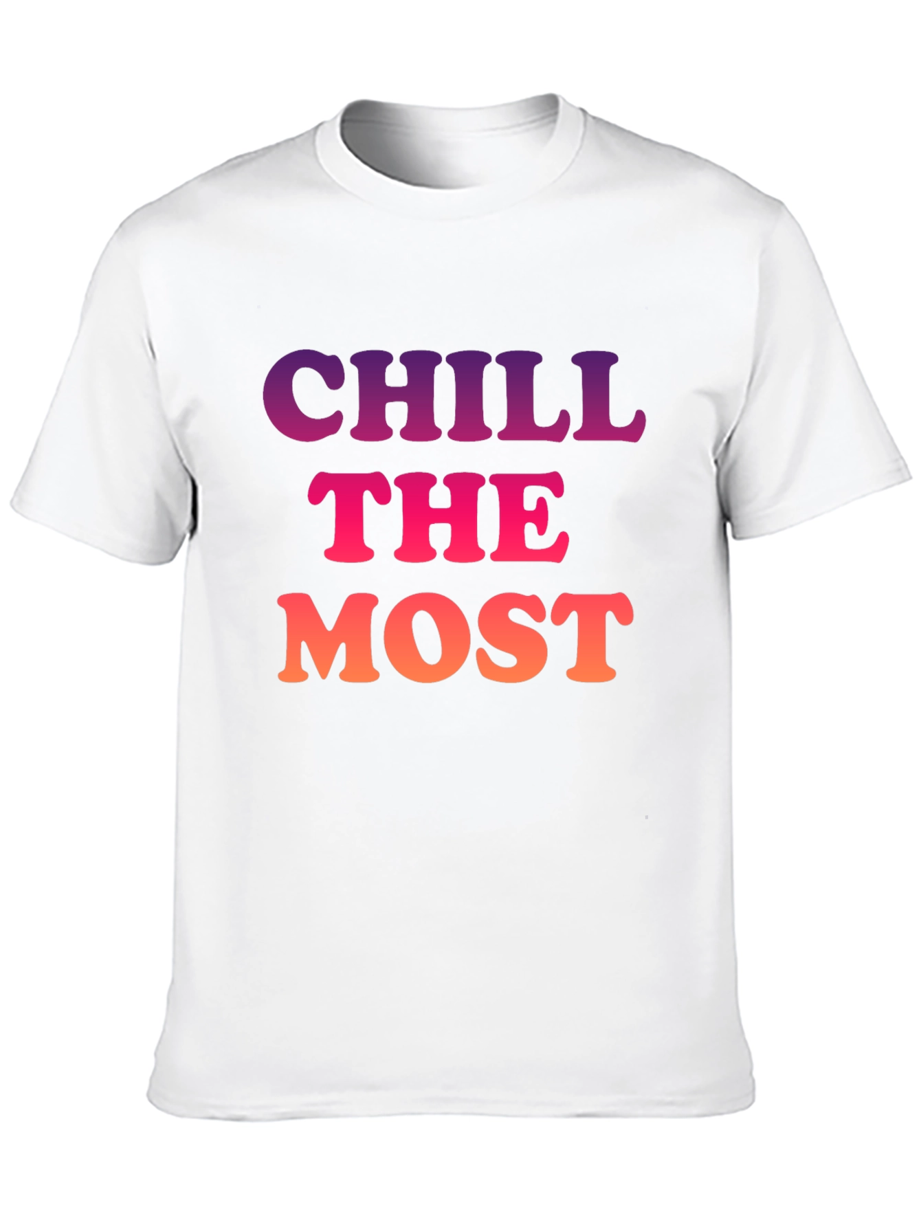 Chill the Most Graphic T-Shirt - Trendy Comfort