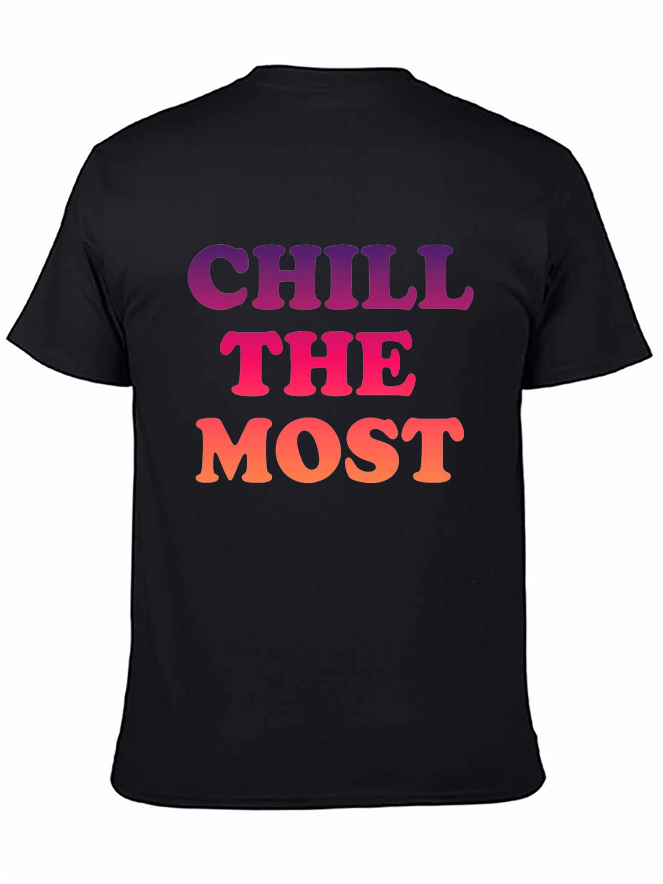 Chill the Most Graphic T-Shirt - Trendy Comfort