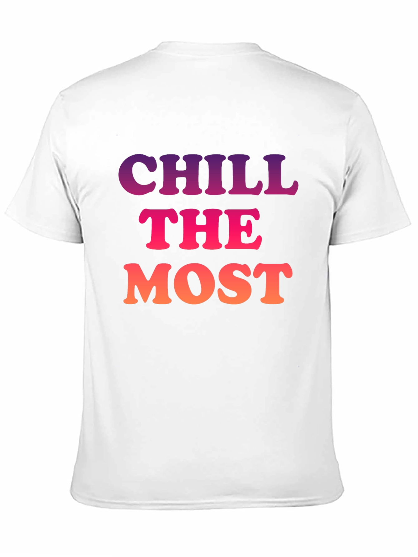 Chill the Most Graphic T-Shirt - Trendy Comfort