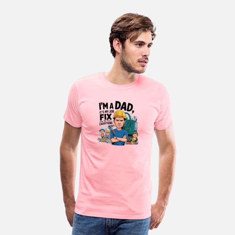 I'm a DAD It's My job to fix Everything Funny dad