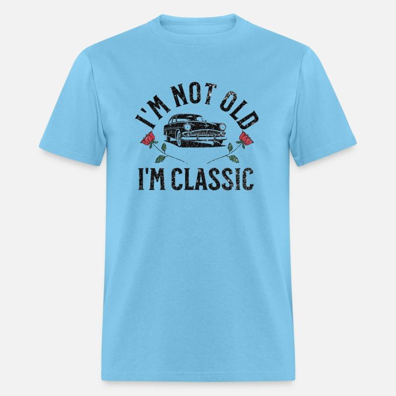 I'm Not Old, I'm Classic Funny Car Graphic T-Shirt