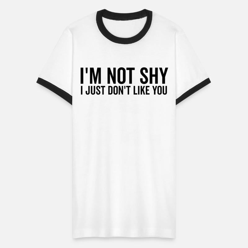I’m Not Shy I Just Don’t Like You