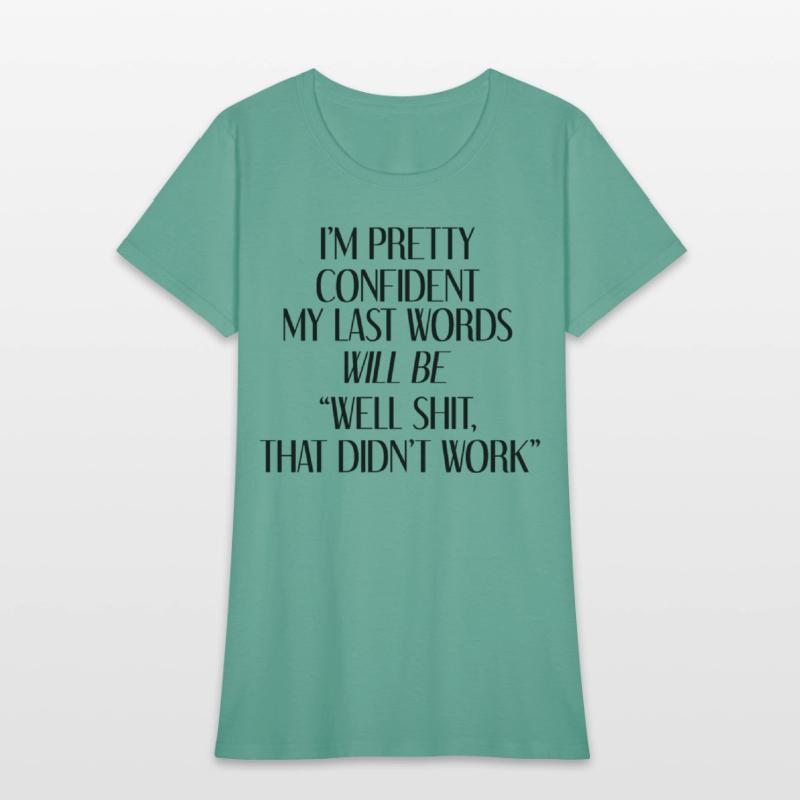 I'm Pretty Confident My Last Words Will Be