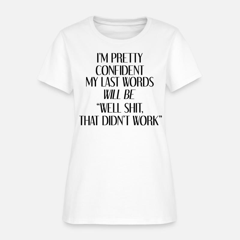 I'm Pretty Confident My Last Words Will Be