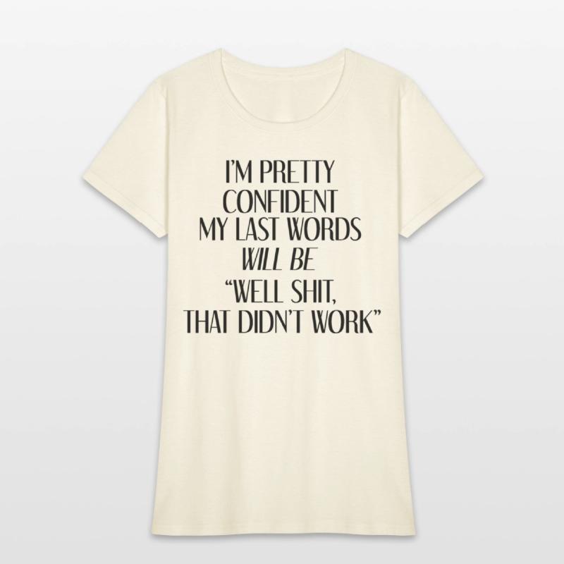 I'm Pretty Confident My Last Words Will Be