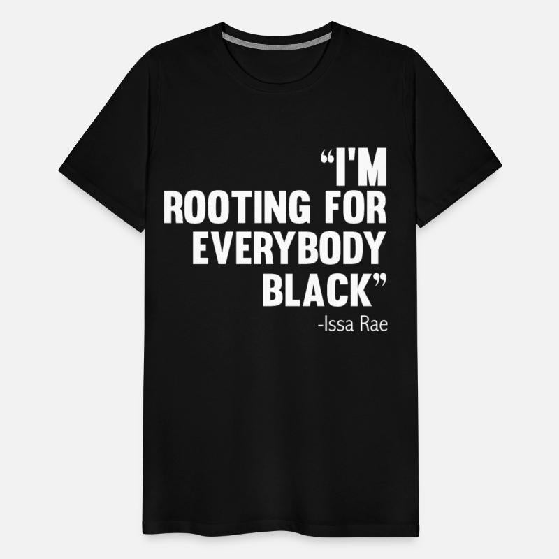 I'M ROOTING FOR EVERYBODY BLACK BLM Power