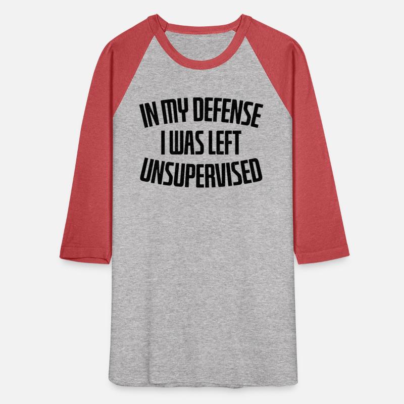 In My Defense Unsupervised - Funny Saying Gift