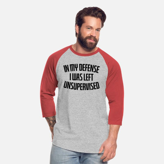 In My Defense Unsupervised - Funny Saying Gift