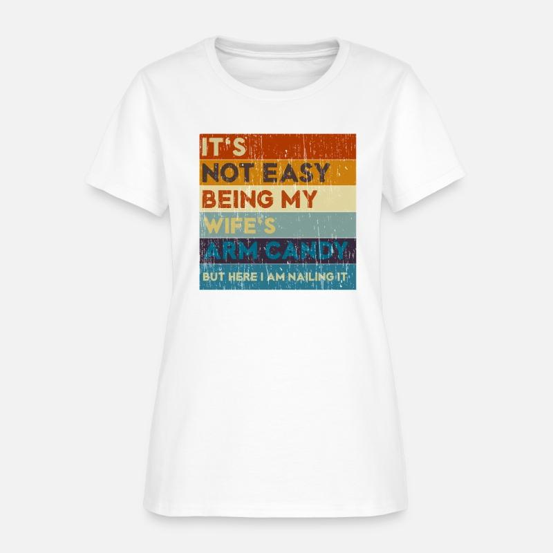 It'S Not Easy Being My Wife'S Arm Candy But Here