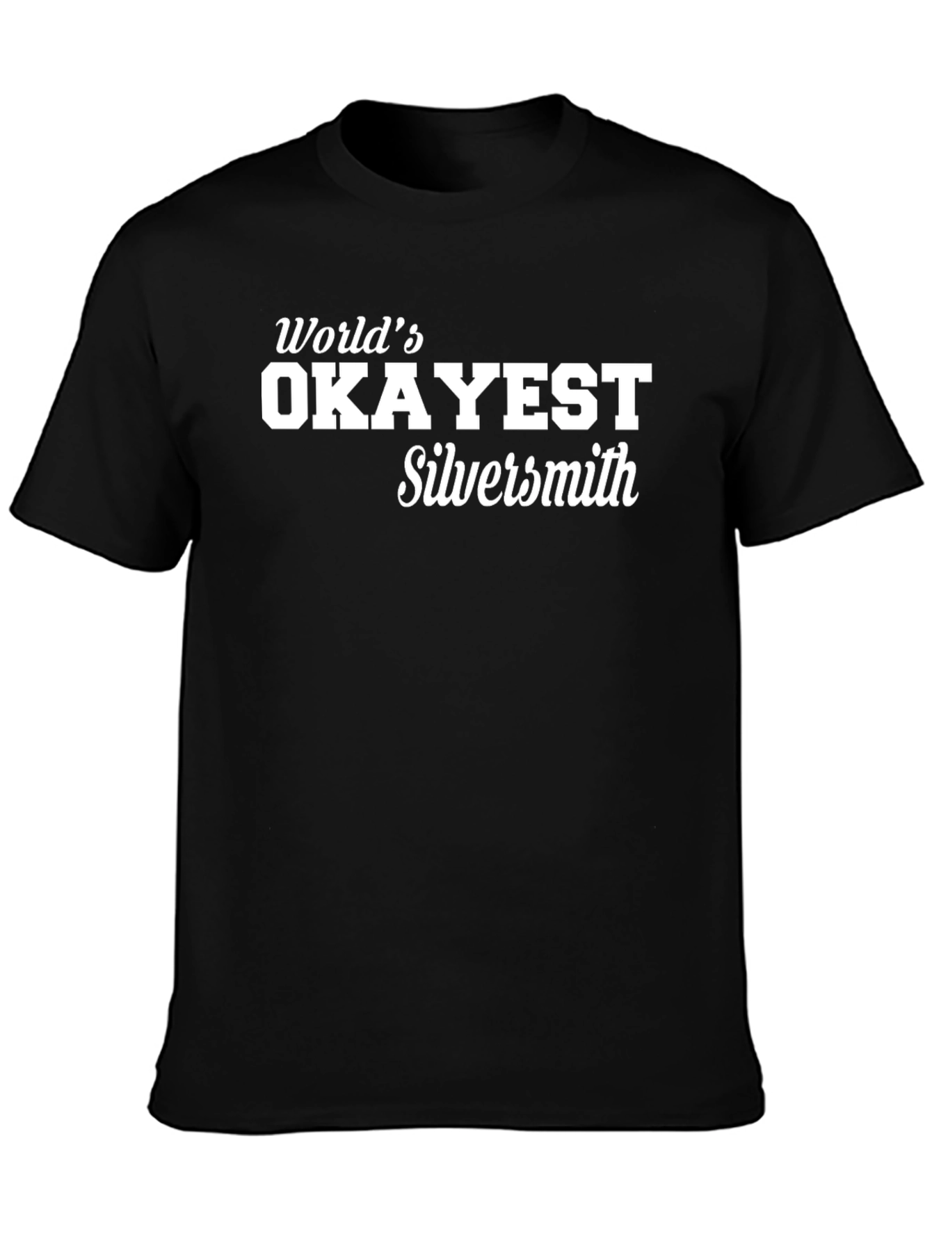 Worlds Okayest Silversmith T-Shirt
