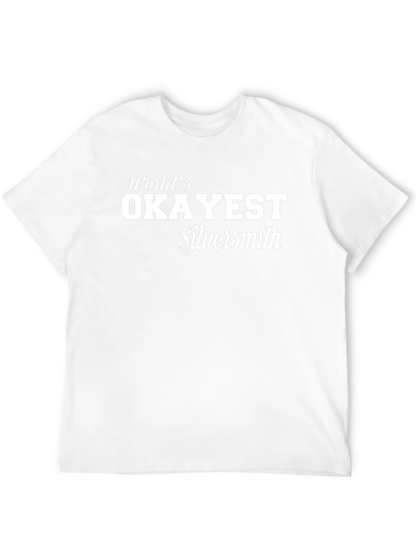 Worlds Okayest Silversmith T-Shirt