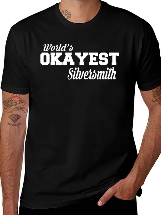 Worlds Okayest Silversmith T-Shirt